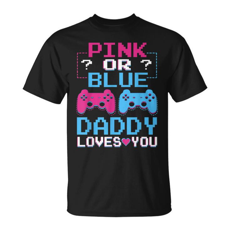 Pink Or Blue Gender Reveal Video Game Dad Gamer Daddy Baby  Unisex T-Shirt