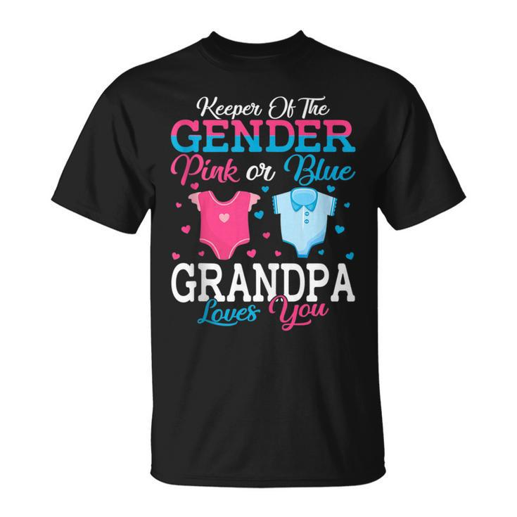 Pink Or Blue Grandpa Keeper Of The Gender Grandpa Loves You  Unisex T-Shirt