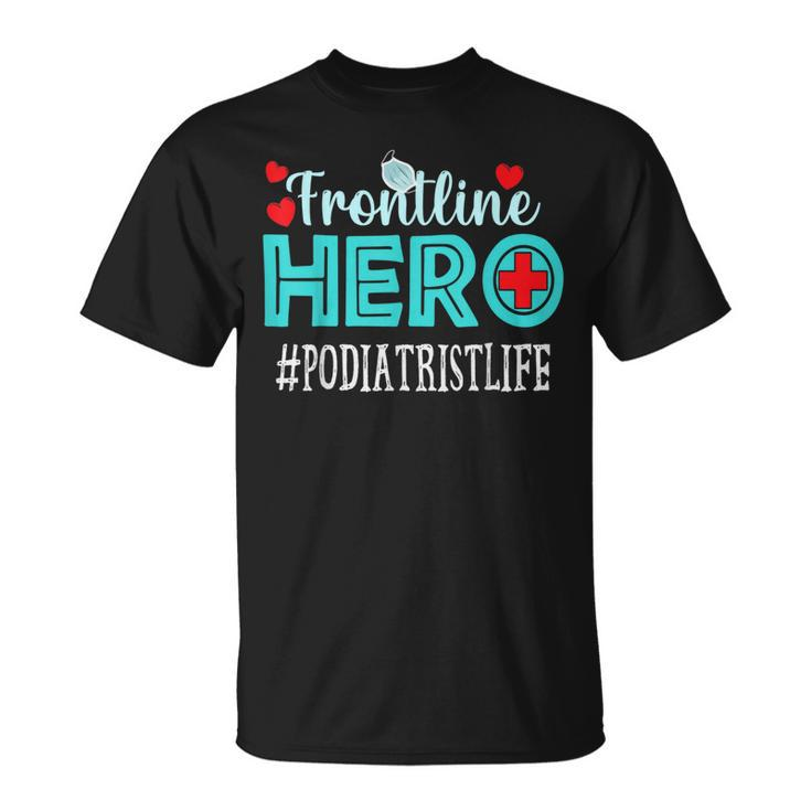 Podiatrist Frontline Hero Essential Workers Appreciation T-Shirt