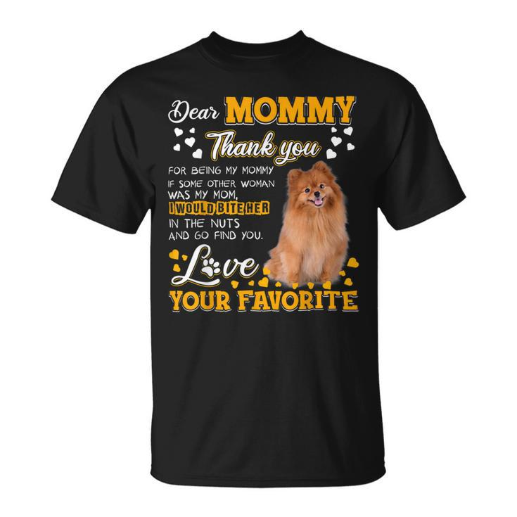 Pomeranian Dear Mommy Thank You For Being My Mommy Unisex T-Shirt