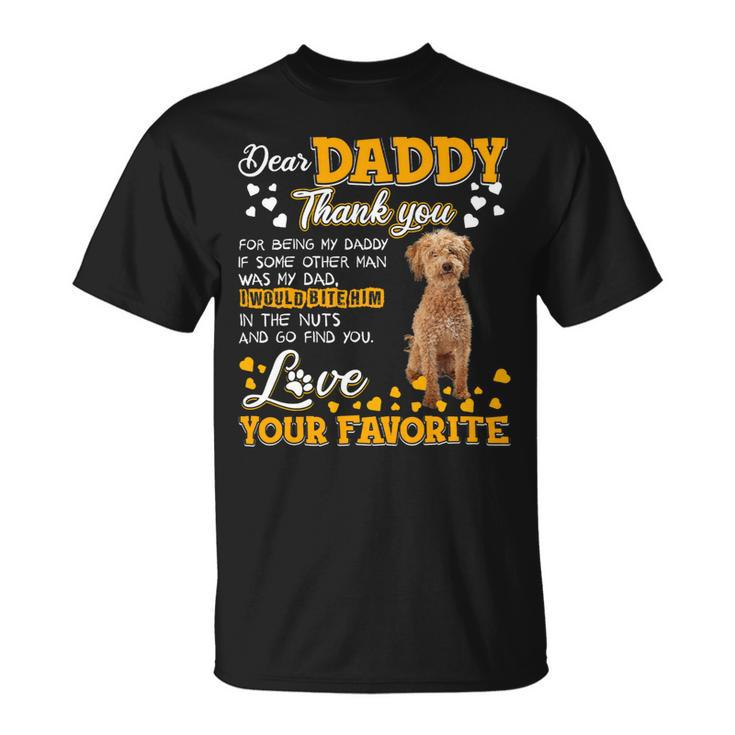 Poodles Crossbreed Dear Daddy Thank You For Being My Daddy Poodle Dog Unisex T-Shirt
