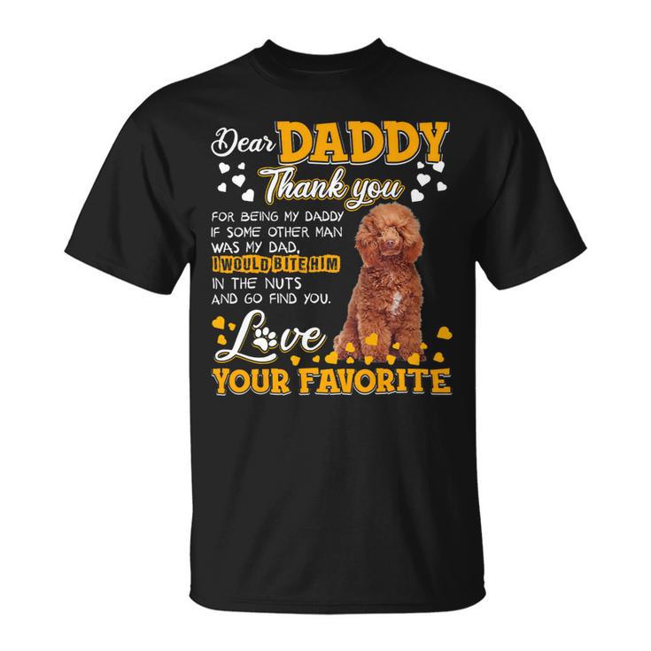 Poodles Dear Daddy Thank You For Being My Daddy Poodle Dog Unisex T-Shirt