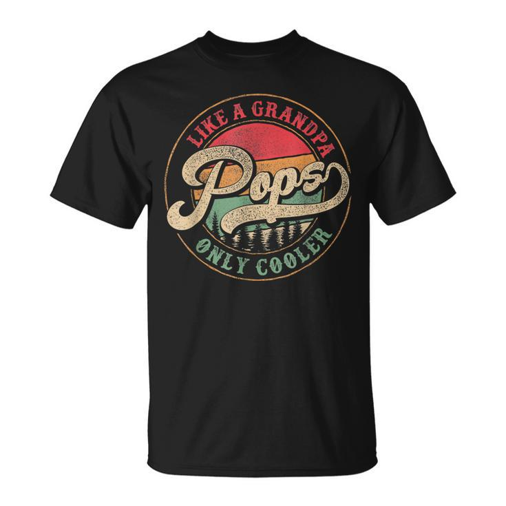 Pops Like A Grandpa Only Cooler Vintage Retro Pops Dad  Gift For Mens Unisex T-Shirt