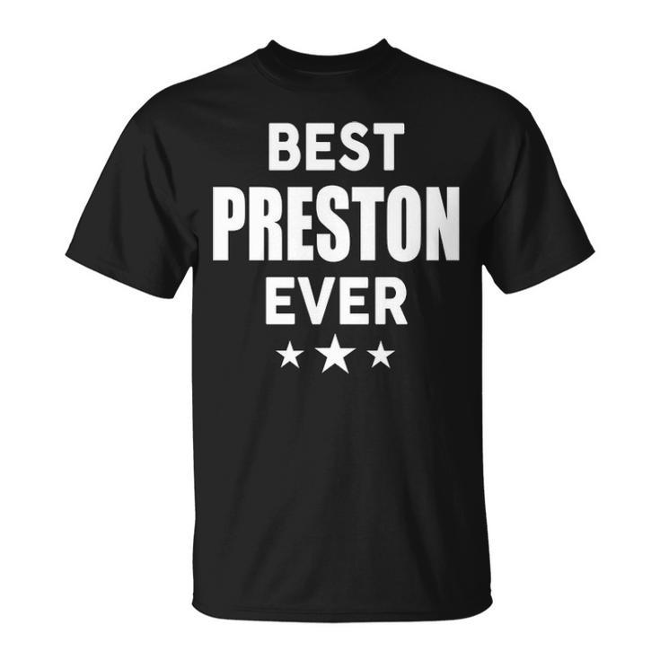 Preston Name Gift Best Preston Ever V2 Unisex T-Shirt