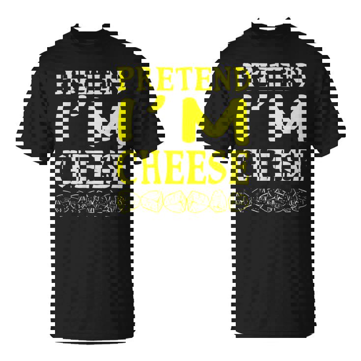 Pretend Im A Cheese Costume Halloween T-shirt