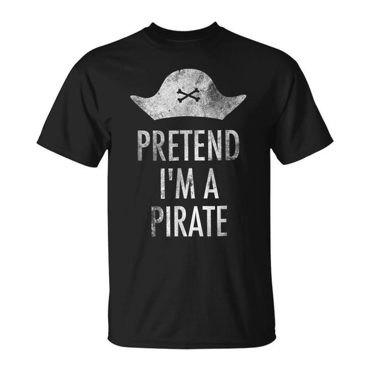 Pretend Im A Pirate  Vintage Halloween Costume Halloween Funny Gifts Unisex T-Shirt