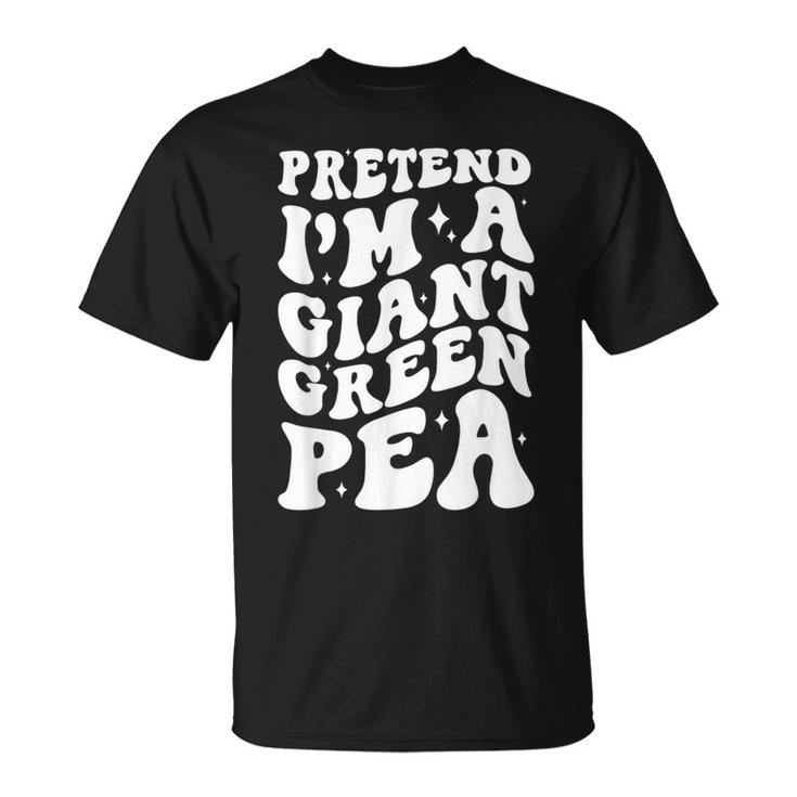Pretend I'm A Giant Green Pea Halloween Costume T-Shirt