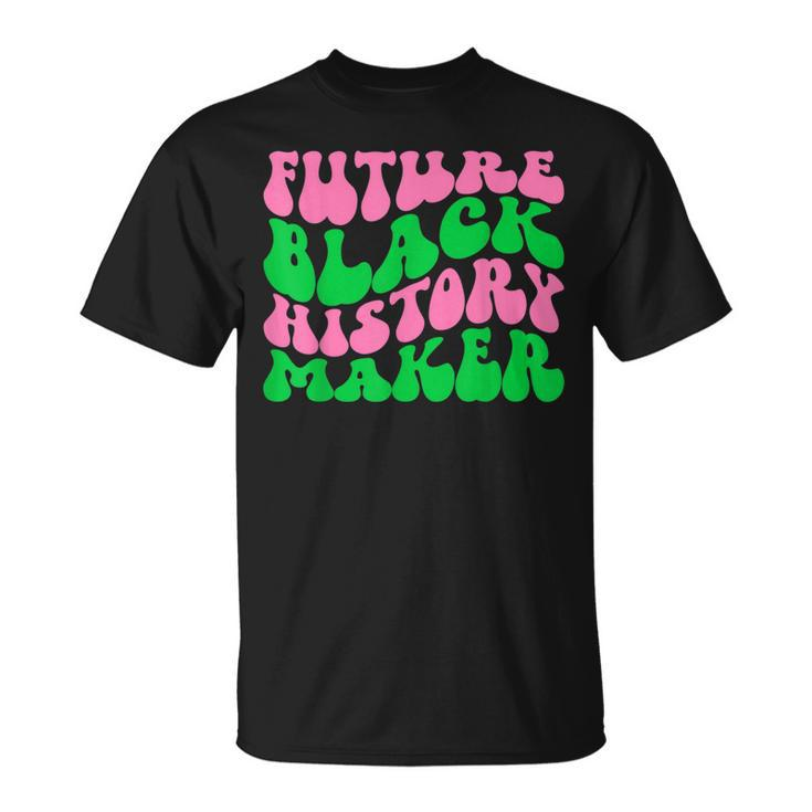Pretty Cute Future Black History Maker Aka Funny   Unisex T-Shirt