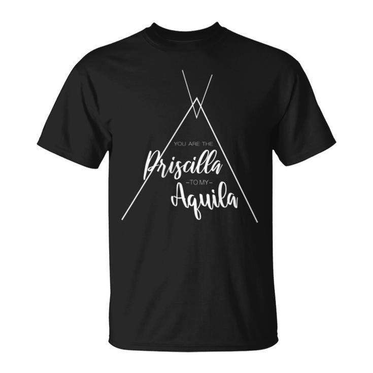You Are The Priscilla To My Aquilla Ministry T-Shirt
