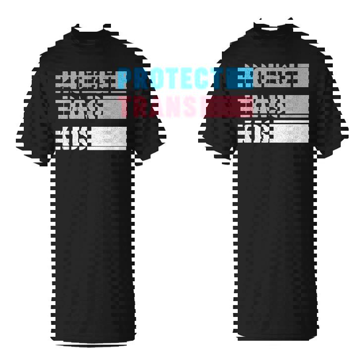 Protect Trans Kids Say Gay Pride Month Support Lgbt  Unisex T-Shirt