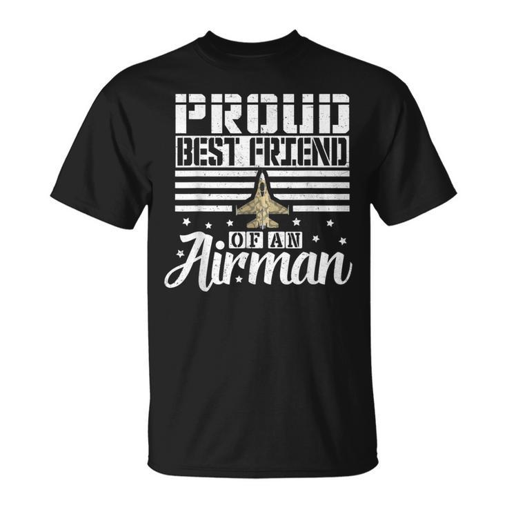Proud Best Friend Of An Airman Girls Guys Gift  Unisex T-Shirt