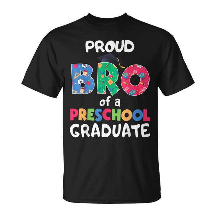 Proud Bro Of A Preschool Graduate Graduation Funny Brother Unisex T-Shirt