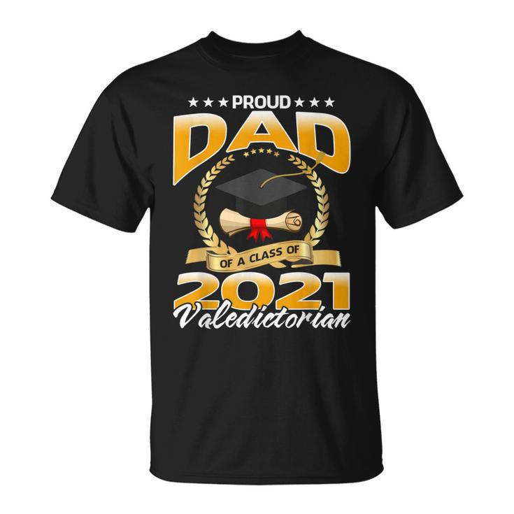 Proud Dad Of A Class Of 2021 Valedictorian  Unisex T-Shirt