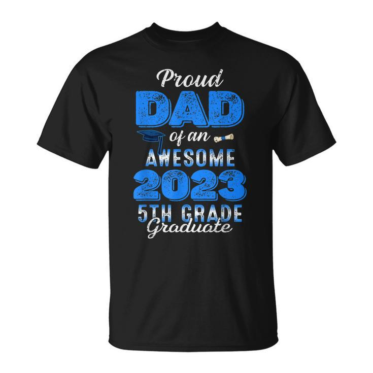 Proud Dad Of An Awesome 2023 5Th Grade Graduate Graduation Unisex T-Shirt