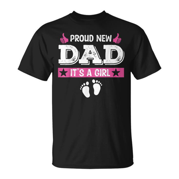 Proud New Dad Its A Girl Cute Baby Fathers Day  Unisex T-Shirt