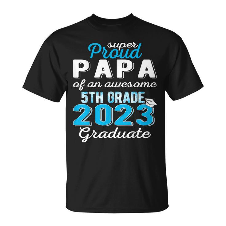 Proud Papa Of 5Th Grade Graduate 2023 Elementary Graduation Unisex T-Shirt