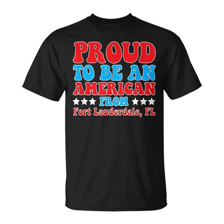 Proud To Be An American From Fort Lauderdale Florida  Unisex T-Shirt