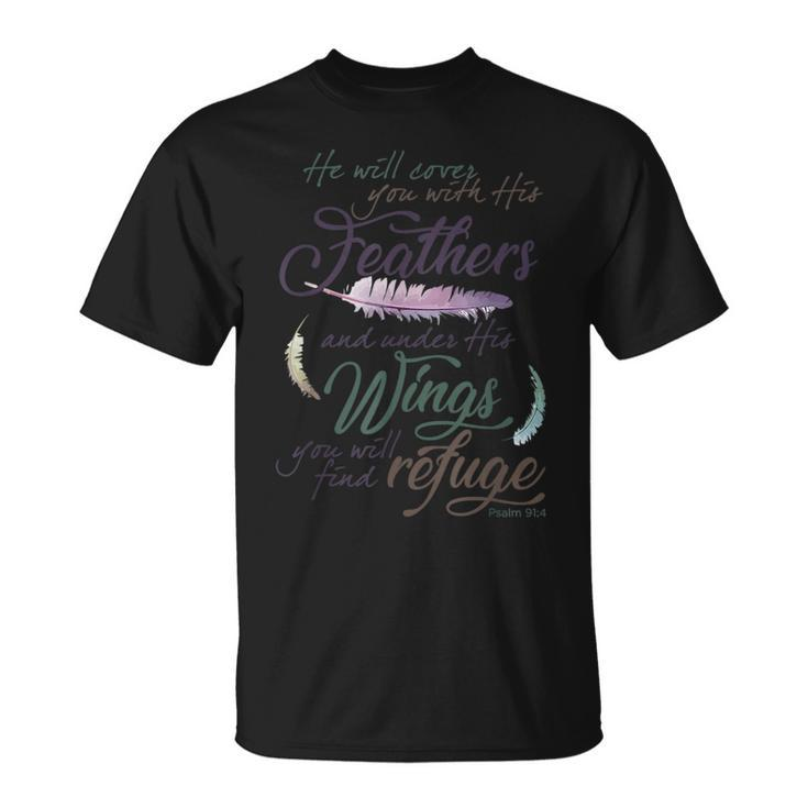 Psalm 91 4 Under His Wings You Will Find Refuge  Unisex T-Shirt