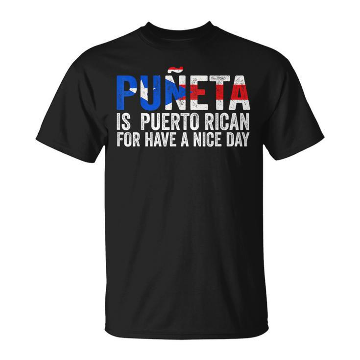 Puñeta Is Puerto Rican For Have A Nice Day Puerto Rico Unisex T-Shirt