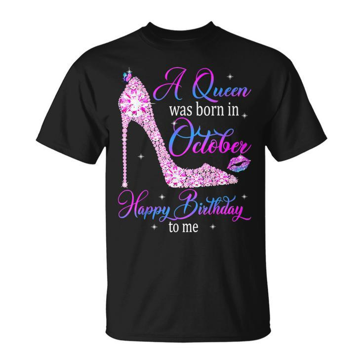 A Queen Was Born In October Happy Birthday To Me High Heel T-Shirt