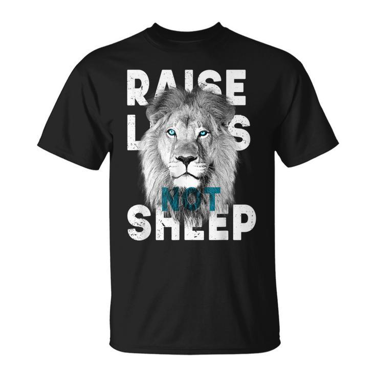 Raise Lions Not Sheep American Patriotic  Unisex T-Shirt