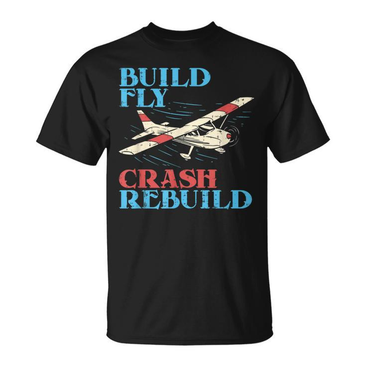 Rc Pilot Build Fly Crash Rebuild Pilot T-Shirt