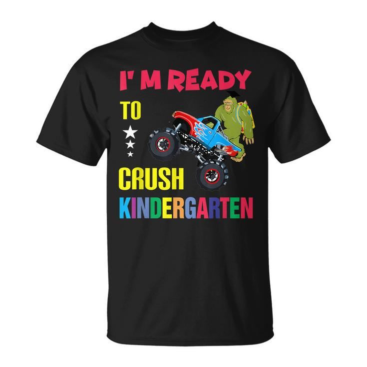 I Am Ready To Crush Kindergarten Bigfoot Back To School T-Shirt