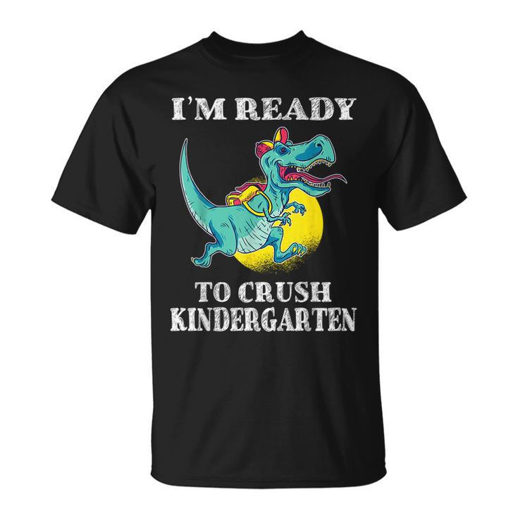 Im Ready To Crush Kindergarten Trex Dinosaur Back To School  Unisex T-Shirt