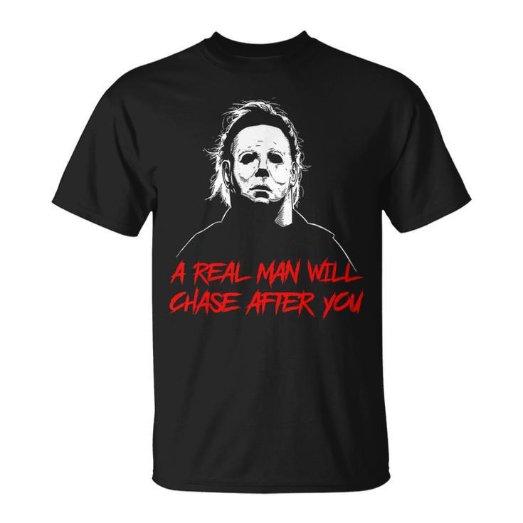 A Real Man Will Chase After You Halloween T-Shirt