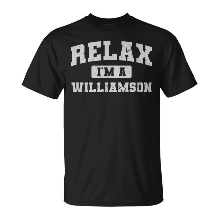 Relax Im A Williamson Family Reunion Relatives Matching Family Reunion Funny Designs Funny Gifts Unisex T-Shirt