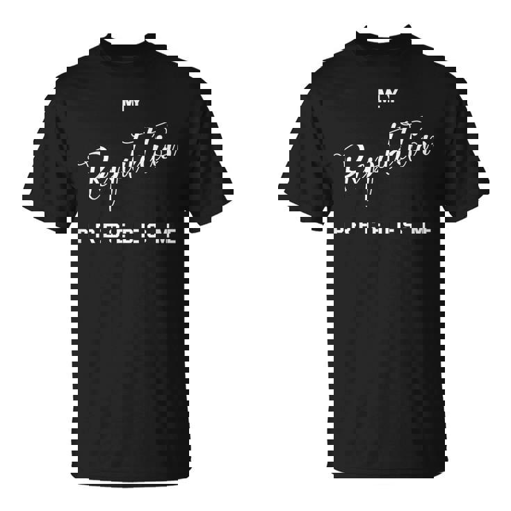 My Reputation Precedes Me Mastery T-Shirt