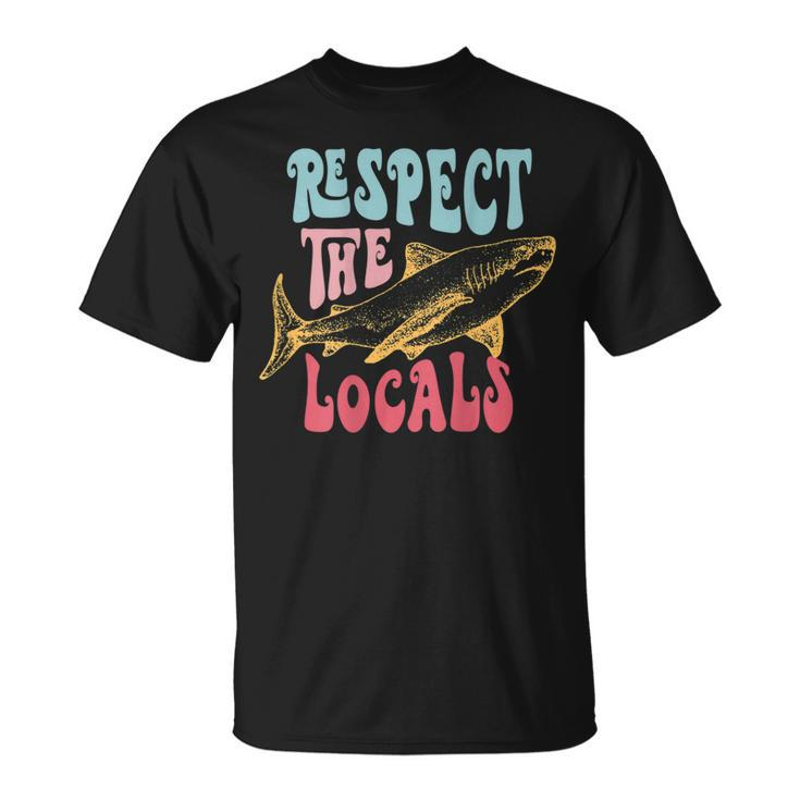 Respect The Local Local Surf Beach Bum Shark On Back  Gifts For Shark Lovers Funny Gifts Unisex T-Shirt