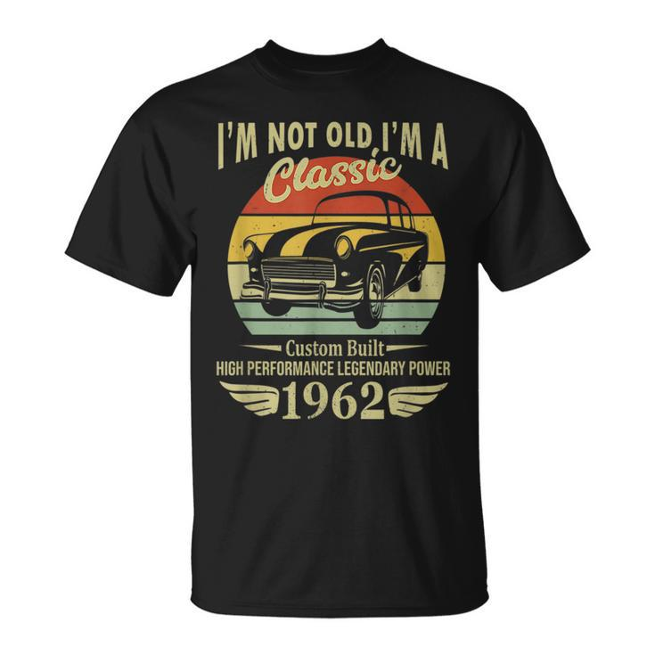 Retro Im Not Old Im A Classic Vintage Car 1962 Birthday Unisex T-Shirt