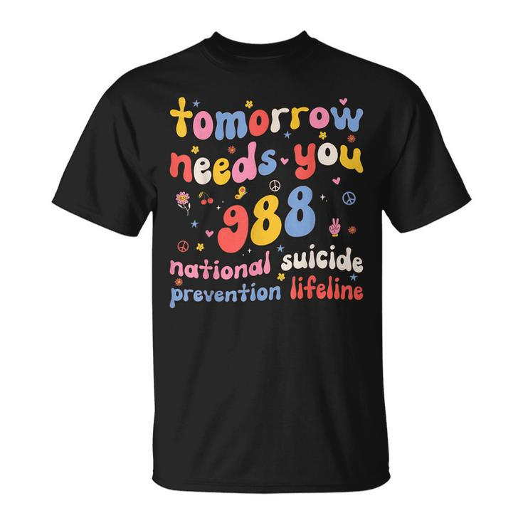 Retro Tomorrow Needs You 988 Suicide Prevention Awareness T-Shirt