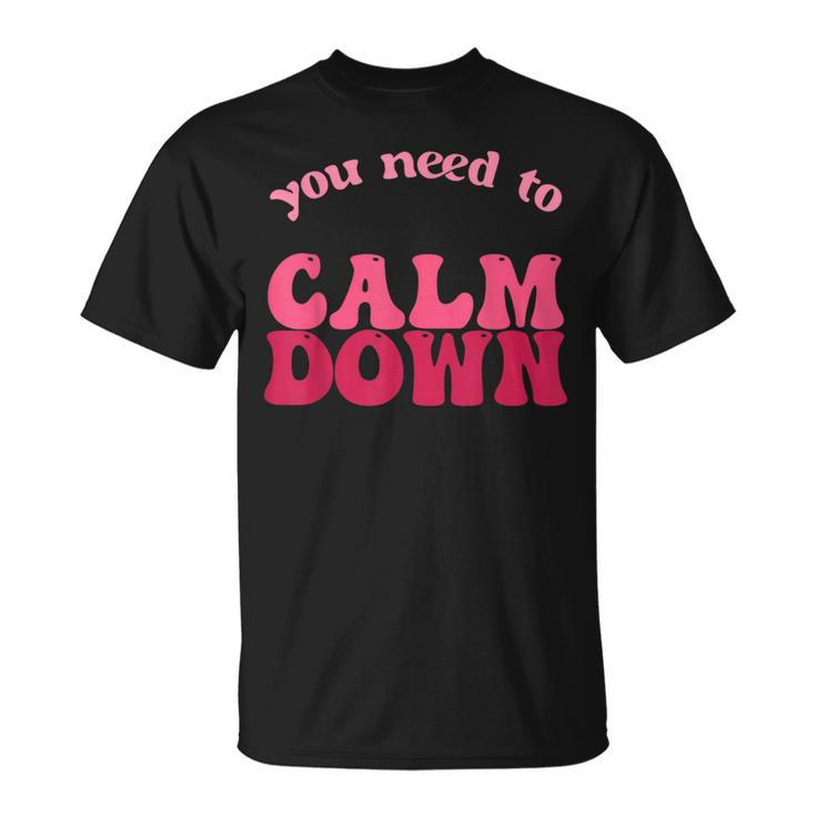 Retro Vintage You Need To Calm Down Funny Quotes  Unisex T-Shirt