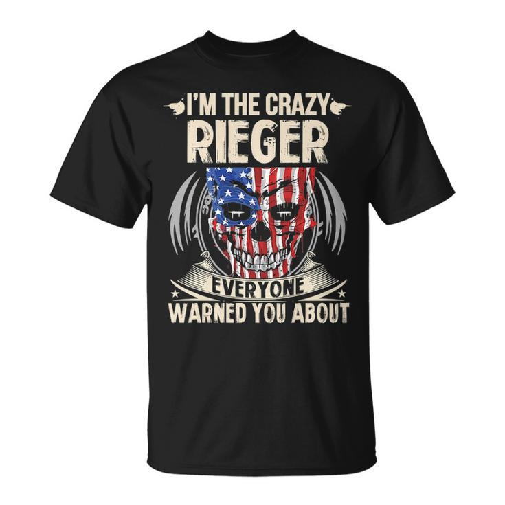 Rieger Name Gift Im The Crazy Rieger Unisex T-Shirt