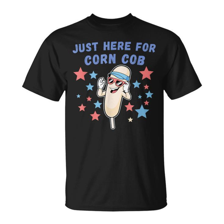 Roasted Corn Im Just Here For The 4Th Of July Corn Funny Gifts Unisex T-Shirt
