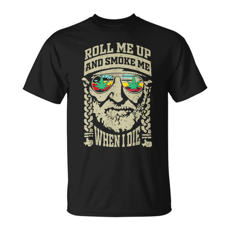 Roll Me Up And Smoke Me When I Die T-Shirt