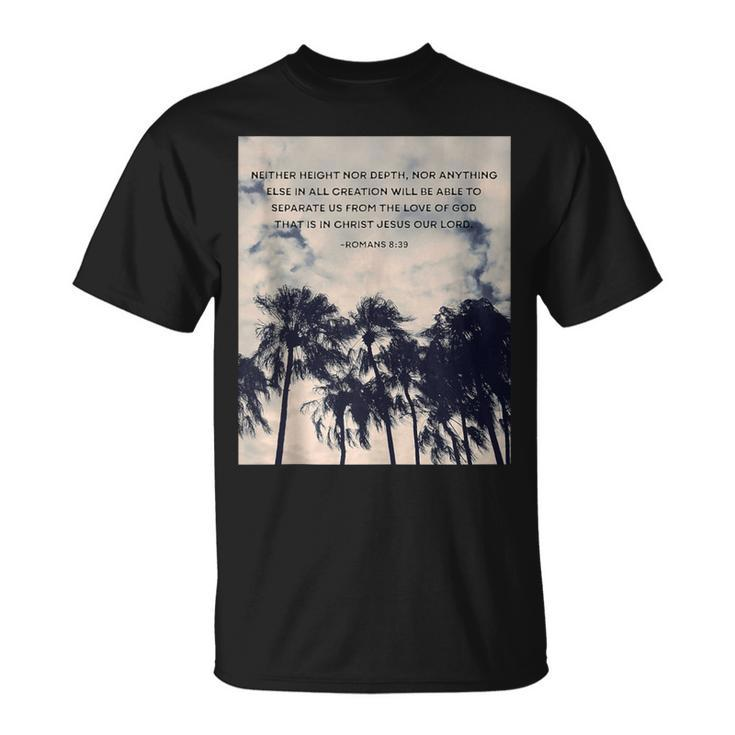 Romans 839 Neither Height Nor Depth Quotes T-Shirt