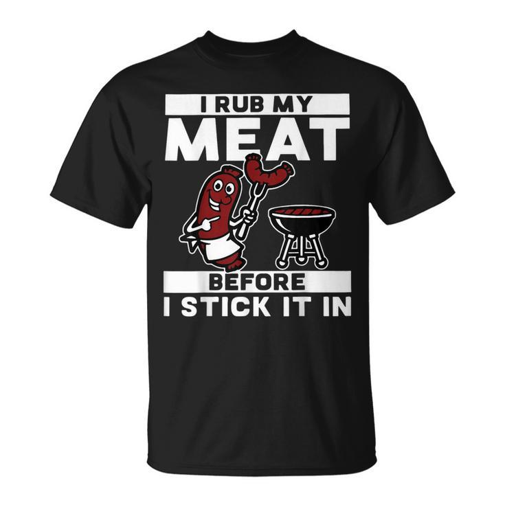 I Rub My Meat Before I Stick It In Summer Bbq T-Shirt