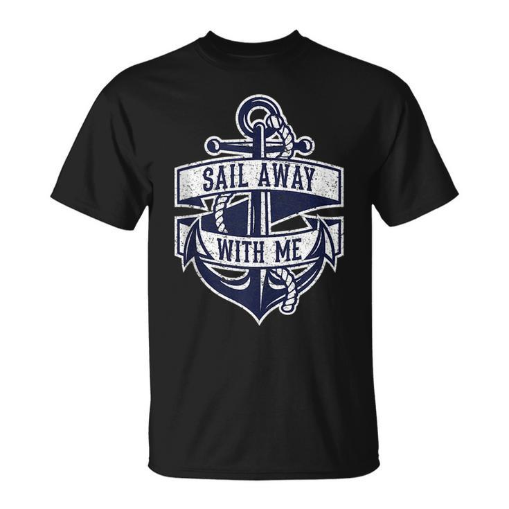 Sail Away With Me Vintage Anchor And Funny Quote Gift  Unisex T-Shirt