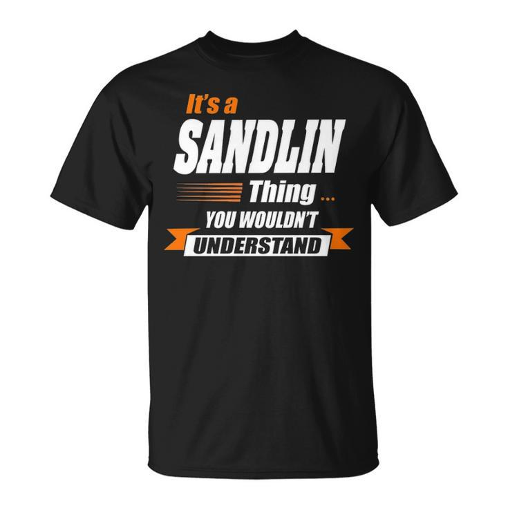 Sandlin Name Gift Its A Sandlin Thing Unisex T-Shirt