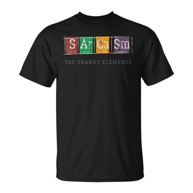 Sarcasm The Snarky Elements Science Chemistry Funny Chemist  Unisex T-Shirt