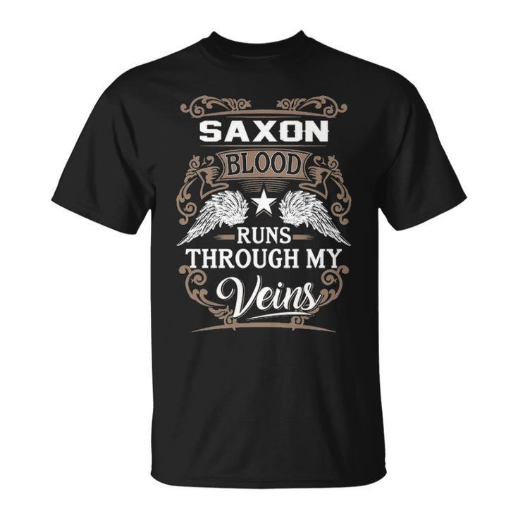Saxon Name Gift Saxon Blood Runs Throuh My Veins Unisex T-Shirt