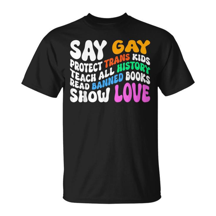 Say Gay Protect Trans Kids Read Banned Books Groovy Funny Unisex T-Shirt