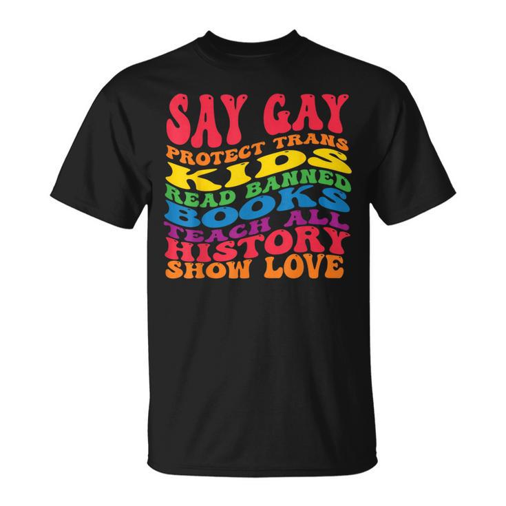 Say Gay Protect Trans Kids Read Banned Books Groovy  Unisex T-Shirt