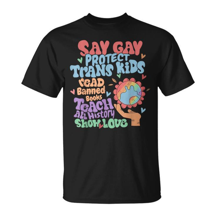 Say Gay Protect Trans Kids Read Banned Books Lgbtq Gay Pride  Unisex T-Shirt