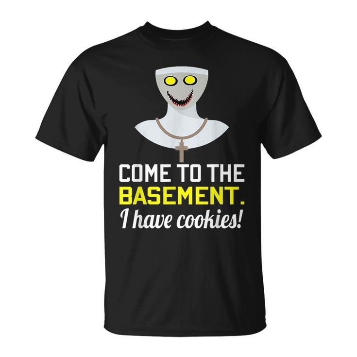 Scary Demon Nun Come To The Basement I Have Cookies  Unisex T-Shirt
