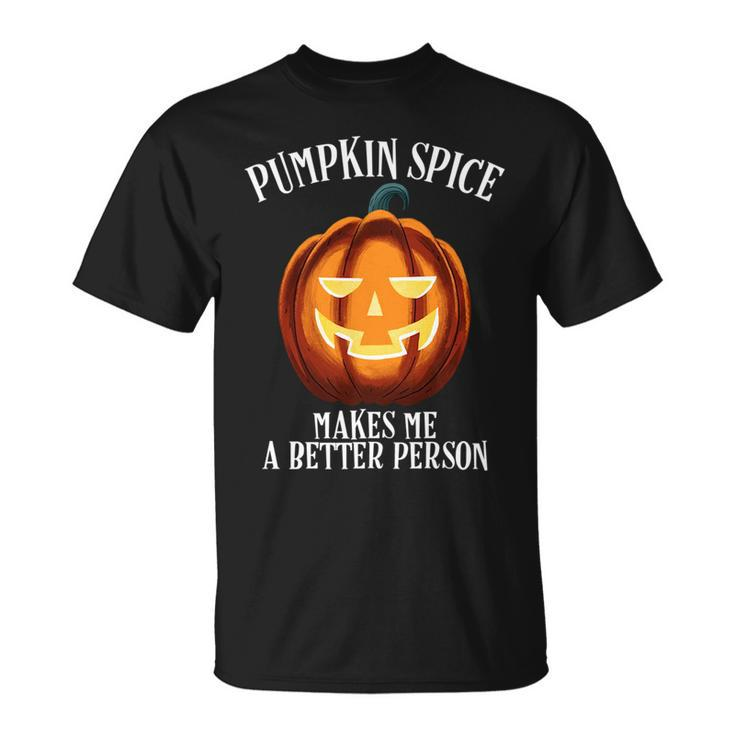 Scary Jack-O-Lantern Pumpkin Spice Makes Me A Better Person   Unisex T-Shirt