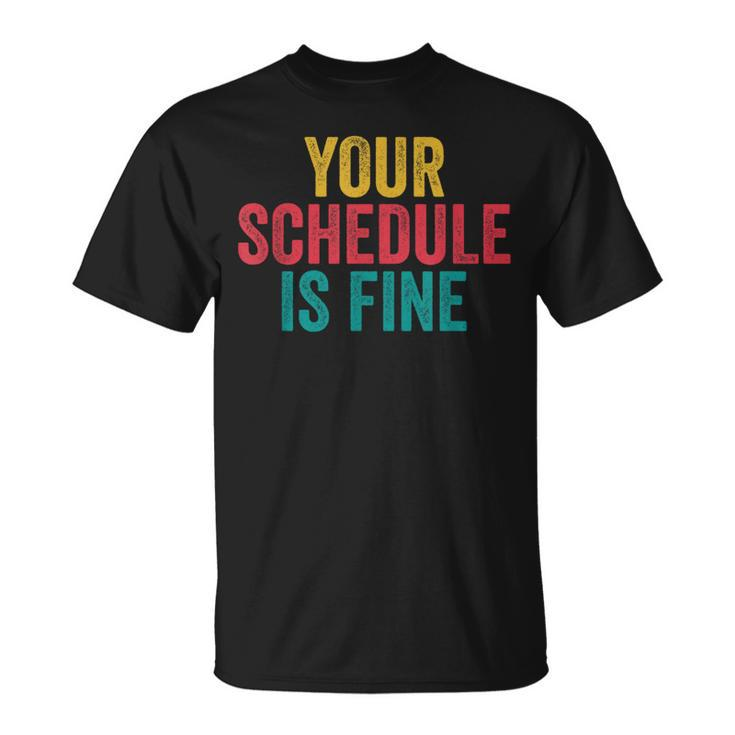 Your Schedule Is Fine School Counselor First Day Of School T-Shirt